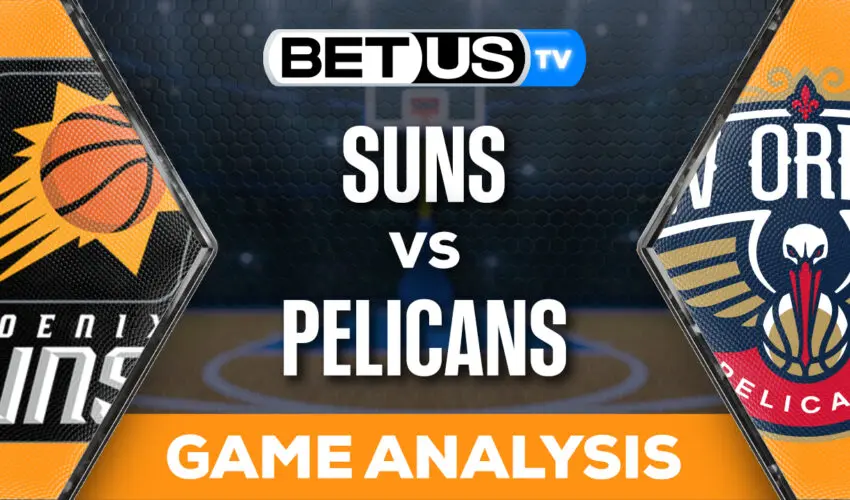 Predictions and Analysis: Suns vs Pelicans Apr 01, 2024