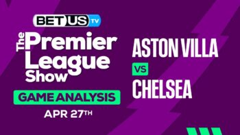 Prediction and Analysis: Aston Villa vs Chelsea April 27, 2024