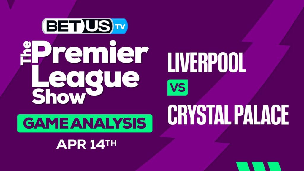 Prediction and Analysis: Liverpool vs Crystal Palace April 11, 2024