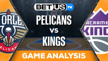 Prediction and Analysis: Pelicans vs Kings April 11, 2024