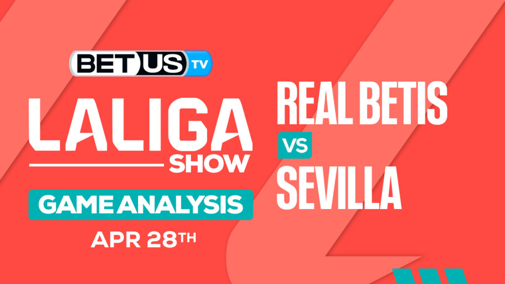 Prediction and Analysis: Real Betis vs Sevilla April 25, 2024