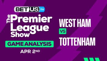 Predictions and Analysis: West Ham vs Tottenham April 02, 2024