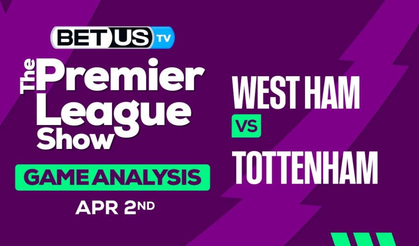 Predictions and Analysis: West Ham vs Tottenham April 02, 2024