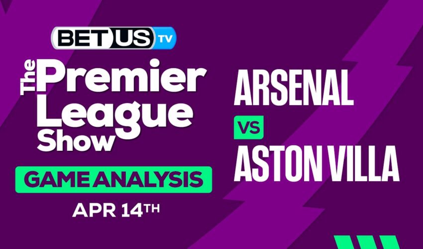 Prediction and Analysis: Arsenal vs Aston Villa April 14, 2024