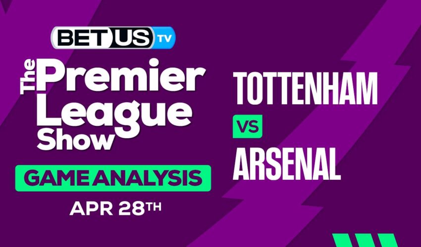 Prediction and Analysis: Tottenham vs Arsenal April 28, 2024