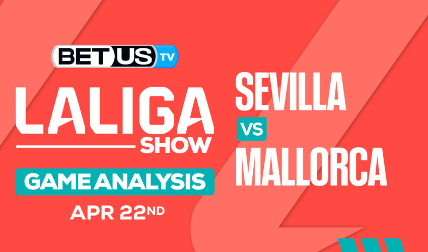 Prediction and Analysis: Sevilla vs Mallorca April 22, 2024