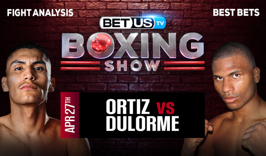 Prediction and Analysis: Ortiz Jr vs Dulorme April 27, 2024