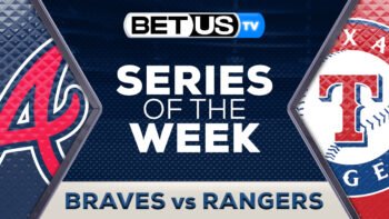 Prediction and Analysis: Braves vs Rangers Series of the Week April 19, 2024