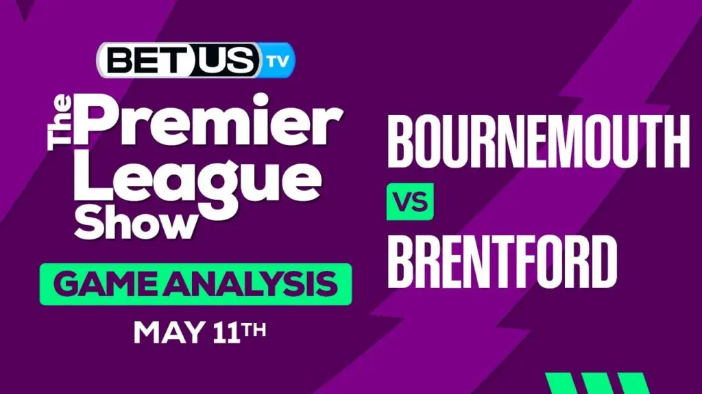 Predictions and Analysis: Bournemouth vs Brentford May 11, 2024