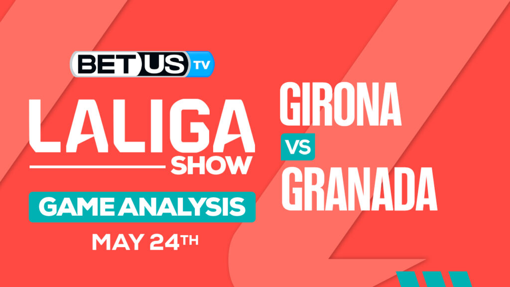 Prediction and Analysis: Girona vs Granada May 24, 2024