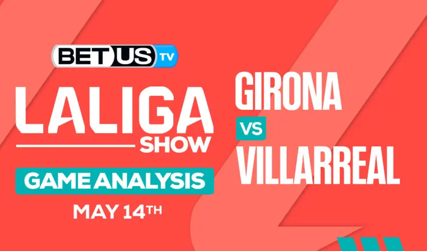 Prediction and Analysis: Girona vs Villarreal May 14, 2024