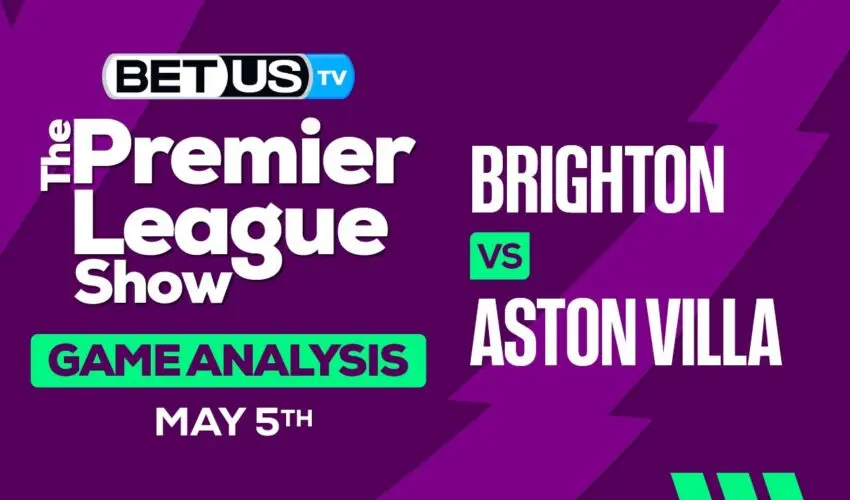 Prediction and Analysis: Brighton vs Aston Villa May 05, 2024