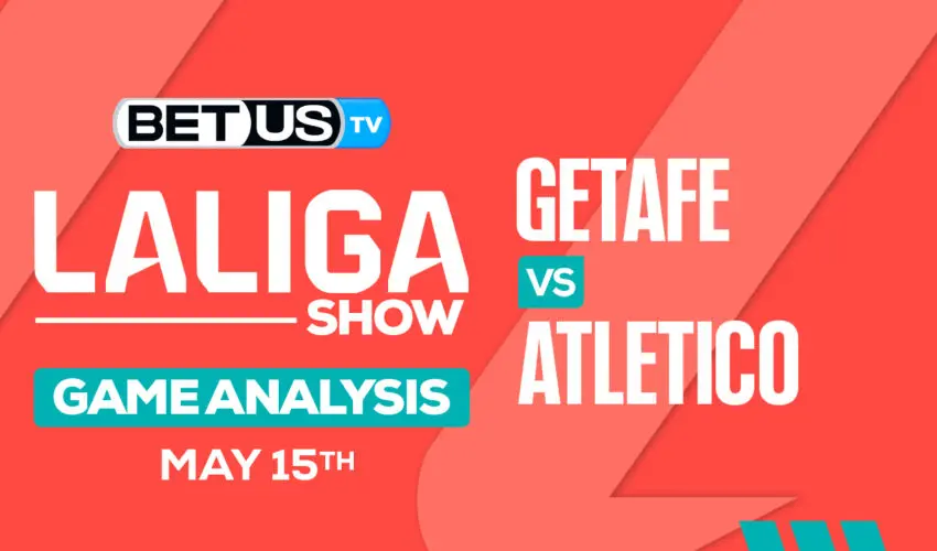 Prediction and Analysis: Getafe vs Atletico May 15, 2024