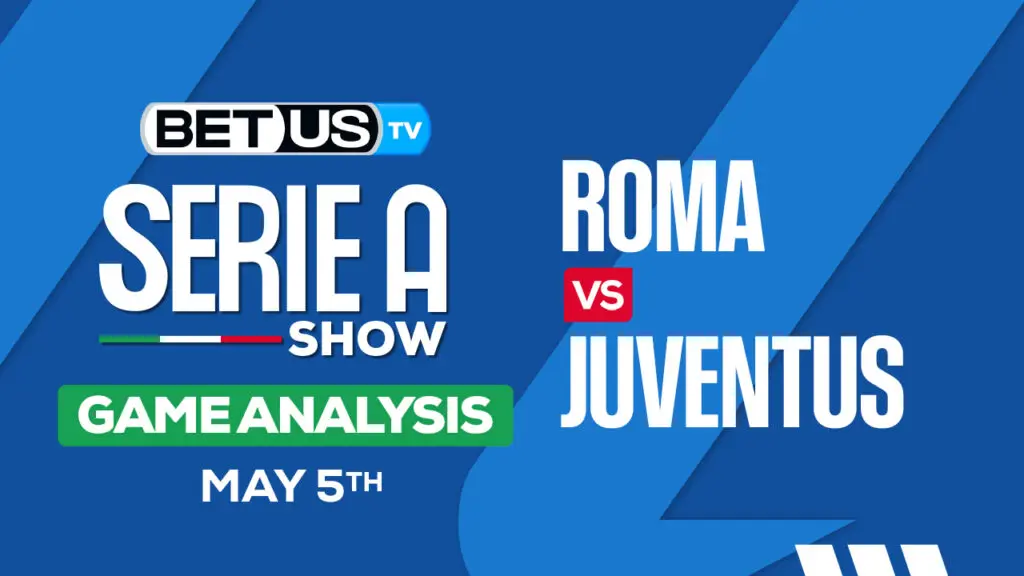 Prediction and Analysis: Roma vs Juventus May 05, 2024