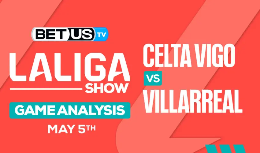 Prediction and Analysis: Celta Vigo vs Villarreal May 05, 2024