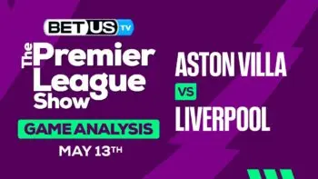 Prediction and Analysis: Aston Villa vs Liverpool May 13, 2024