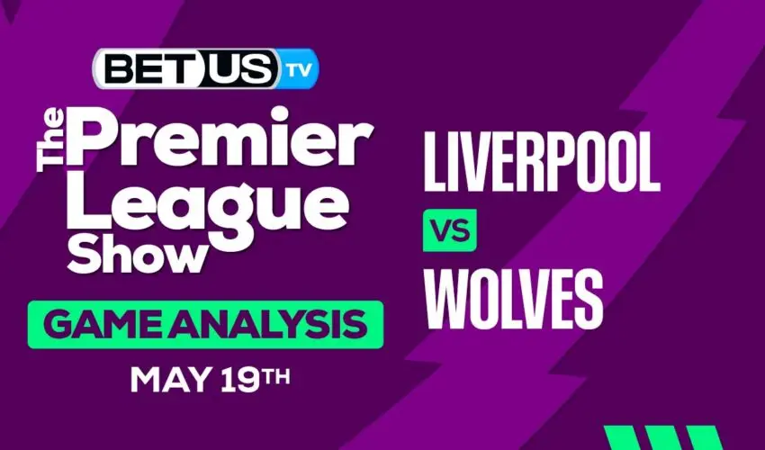 Predictions and Analysis: Liverpool vs Wolves May 19, 2024