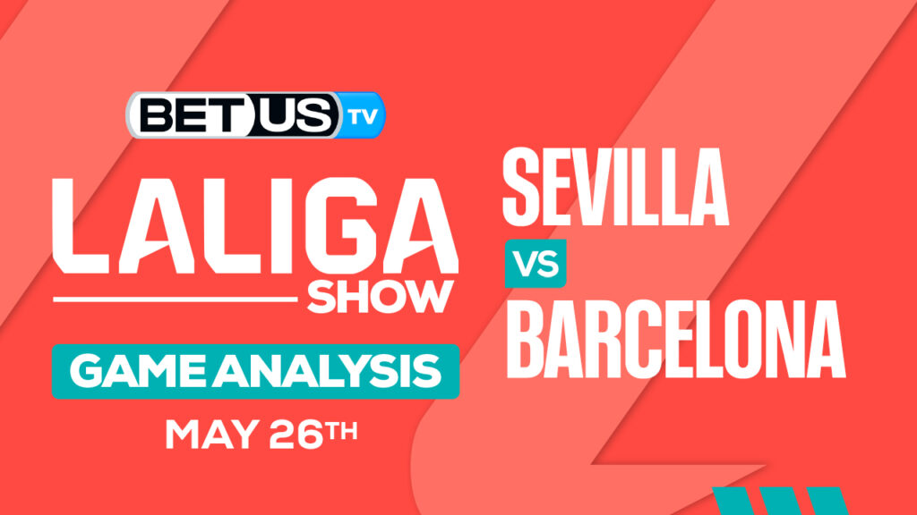 Prediction and Analysis: Sevilla vs Barcelona May 26, 2024