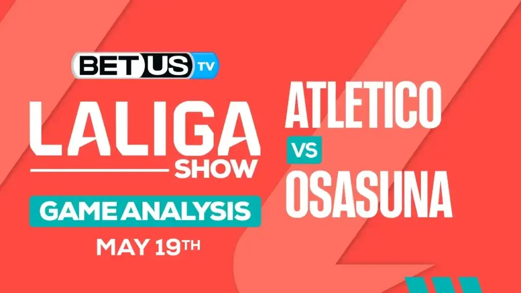Prediction and Analysis: Atletico vs Osasuna May 19, 2024