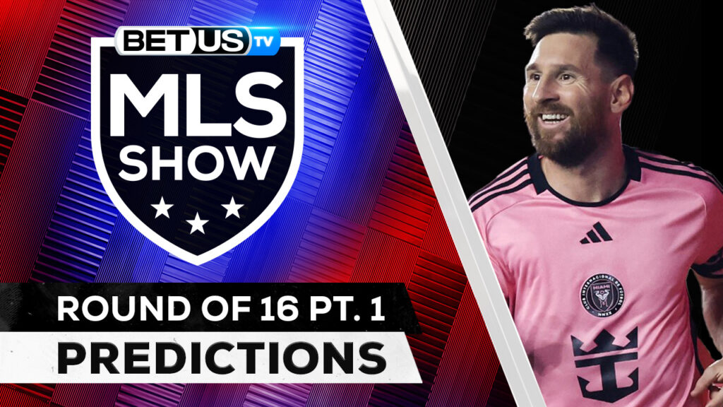(Video) MLS Picks Round of 16 (PT1): Predictions, Best Soccer Odds and Free Tips