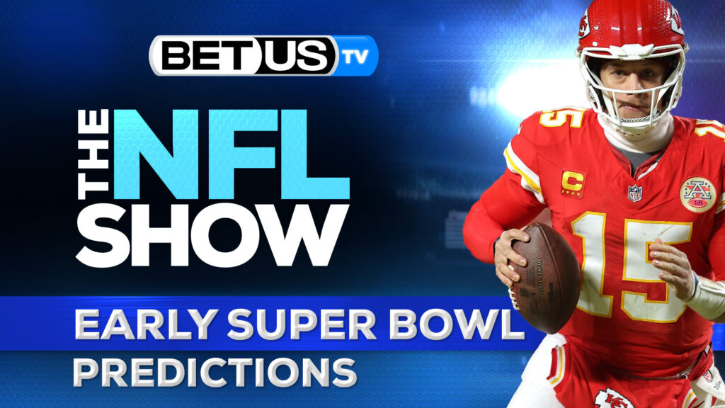 NFL Super Bowl Preview and Early Predictions: Free Football Picks, Betting Odds and Best Bets