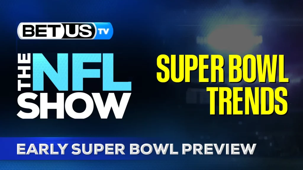 Super Bowl Trends and Things To Watch For Jan 29th, 2025