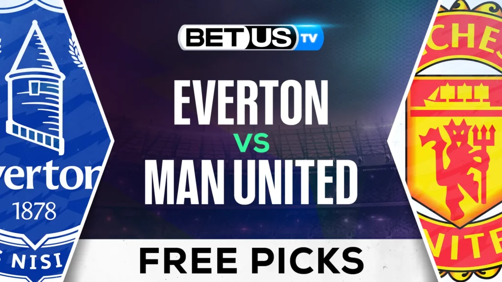 Everton vs Man United Prediction and Analysis Feb 22nd, 2025
