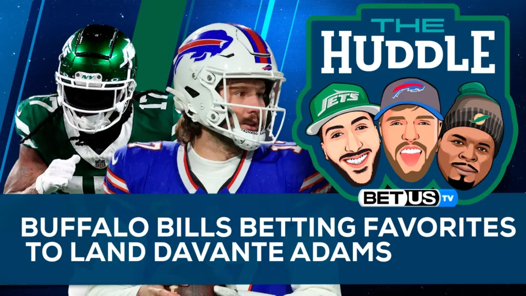 Buffalo Bills Betting Favorites To Land Davante Adams, The Huddle Ep. 251
