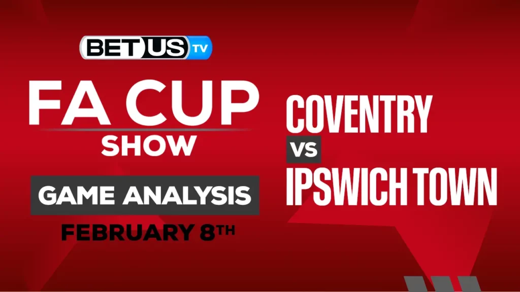Coventry vs Ipswich Town FA Cup Prediction and Analysis Feb 08, 2025