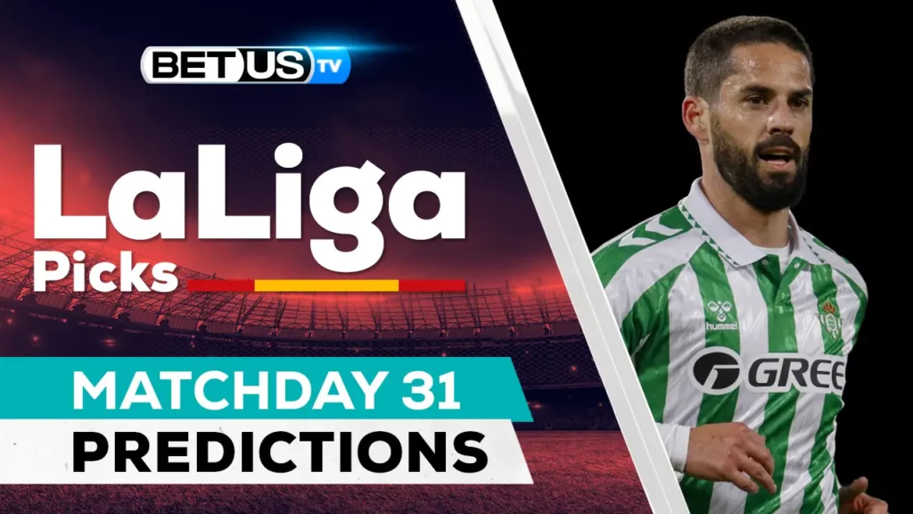 LaLiga Picks Matchday 31 Odds, Soccer Predictions &#038; Free Tips