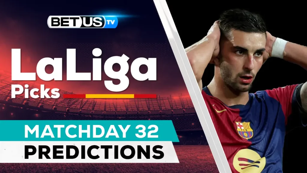 LaLiga Picks Matchday 32 Odds, Soccer Predictions and Free Tips