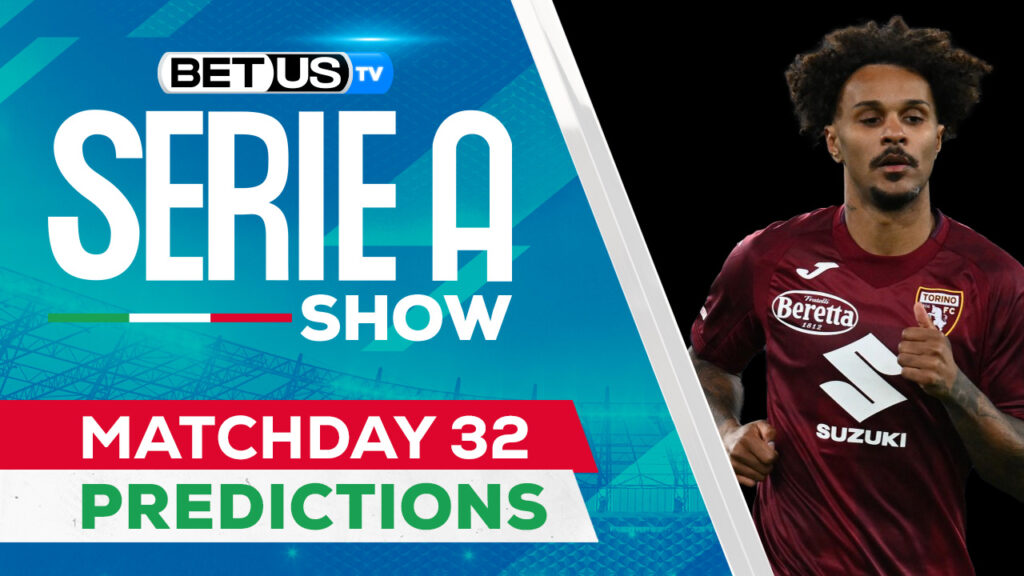 Serie A Matchday 32:  Top Picks, Odds, Predictions and Free Tips April 10