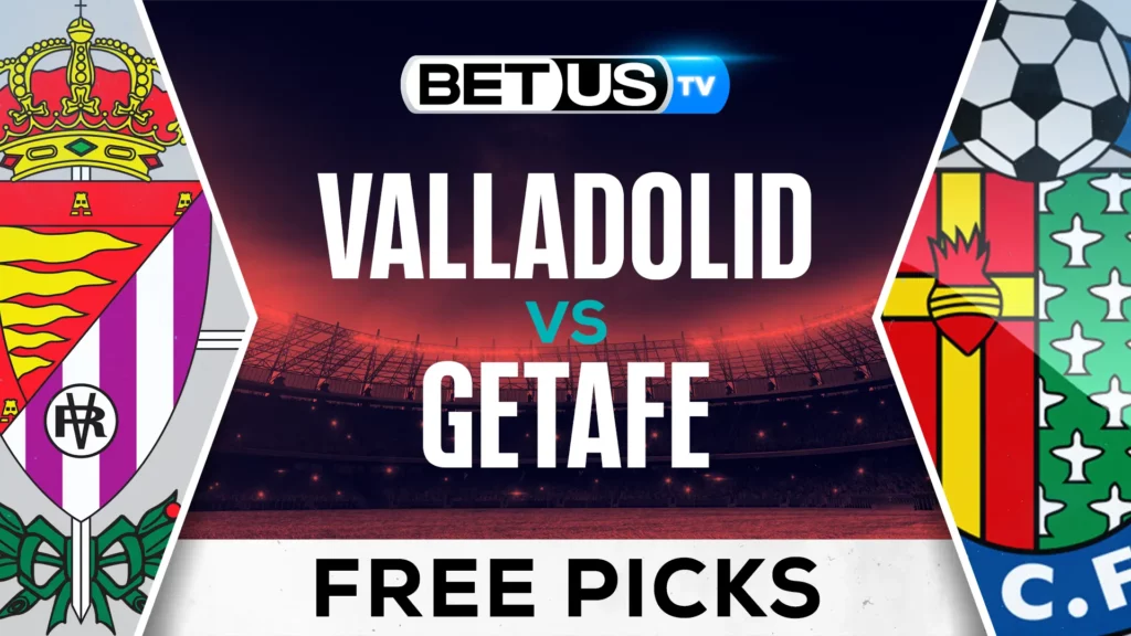 Valladolid vs Getafe: La Liga Predictions, Picks and Best Bets April 6th, 2025