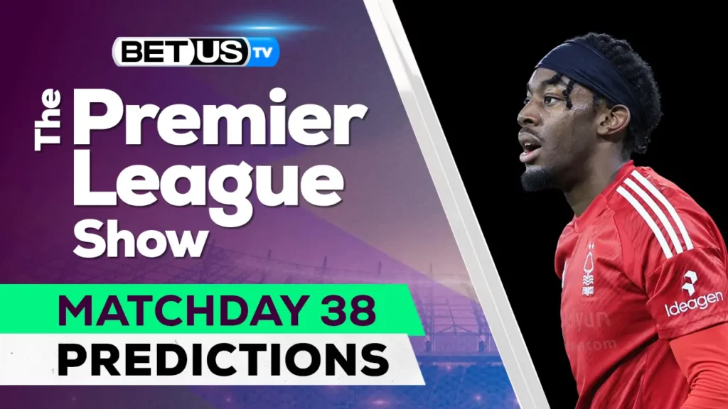 Premier League Picks Matchday 38 Odds, Soccer Predictions &#038; Free Tips