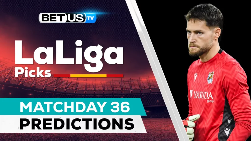LaLiga Picks Matchday 36 Odds, Soccer Predictions &#038; Free Tips