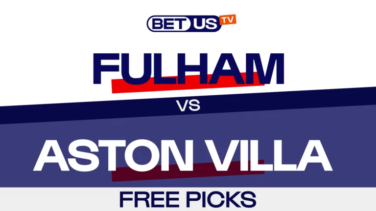 Fulham vs Aston Villa | Premier League Expert Predictions, Free Picks & Best Bets