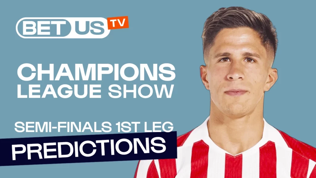 Champions League Semifinals – Soccer Predictions & Best Bets