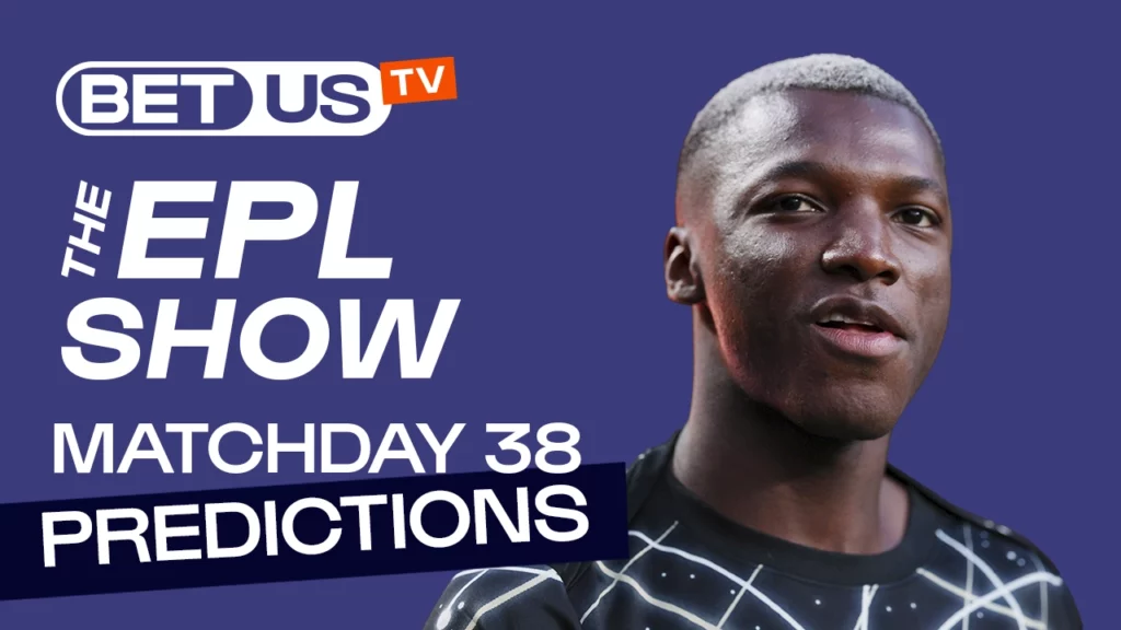 Premier League Picks Matchday 38 – Soccer Predictions & Betting Analysis