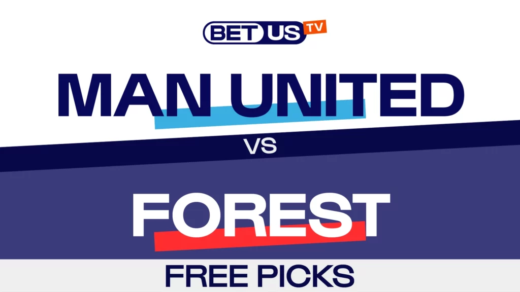 Man United vs Forest | Premier League Expert Predictions, Free Picks & Best Bets