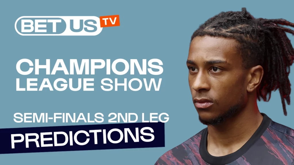 Champions League Semifinals 2nd leg – Soccer Predictions & Best Bets